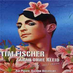Tim Fischer - Zarah Ohne Kleid - Live Aus Dem Tipi download free