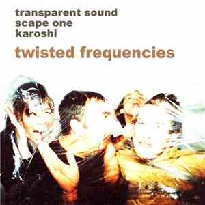 Transparent Sound With Scape One And Karoshi - Twisted Frequencies download free
