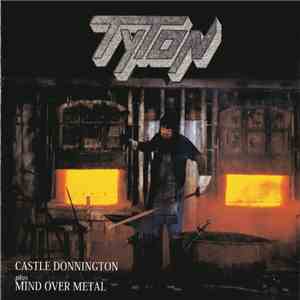 Tyton - Castle Donnington Plus Mind Over Metal download free