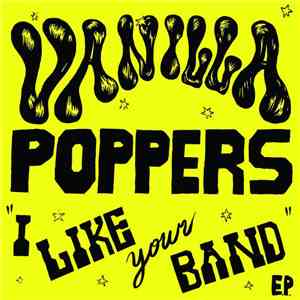 Vanilla Poppers - I Like Your Band E.P. download free