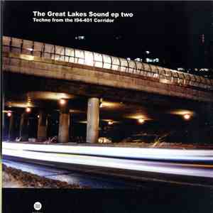 Various - The Great Lakes Sound EP Two (Techno From The I94 - 401 Corridor) download free