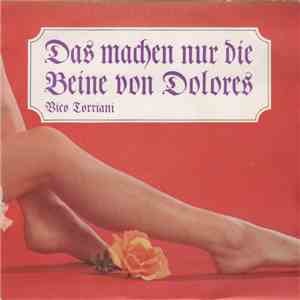 Vico Torriani / Boyd Bachmann - Das Machen Nur Die Beine Von Dolores / Ich Hab' Das Fräulein Helen Baden 'sehn download free