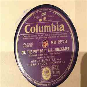 Victor Silvester and His Ballroom Orchestra - Here You Are /Oh, The Pity Of It All download free