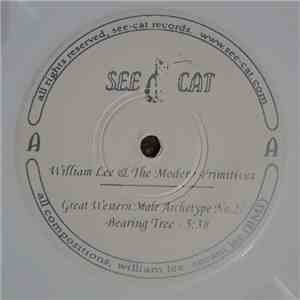William Lee & The Modern Primitives - Great Western Male Archetype No. 2 / Bearing Tree B/W Grew In A Way download free