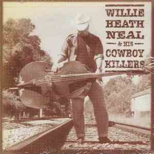 Willie Heath Neal - Willie Heath Neal & His Cowboy Killers download free