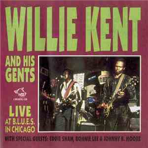 Willie Kent And His Gents - Live At B.L.U.E.S In Chicago download free