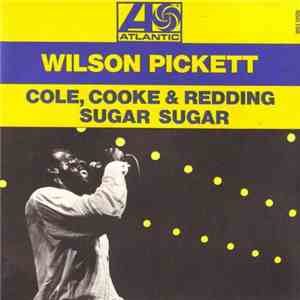 Wilson Pickett - Cole, Cooke & Redding / Sugar Sugar download free