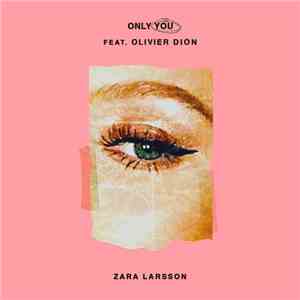 Zara Larsson Feat. Olivier Dion - Only You download free