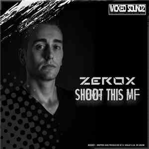 Zerox  - Shoot This MF download free